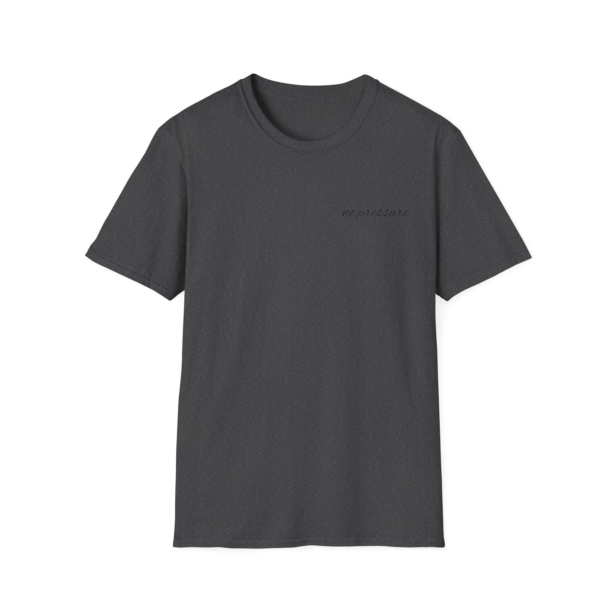 No Pressure Minimal Everyday Tee